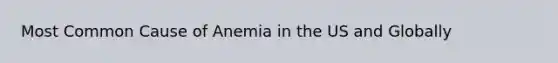 Most Common Cause of Anemia in the US and Globally