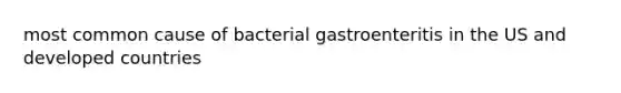 most common cause of bacterial gastroenteritis in the US and developed countries