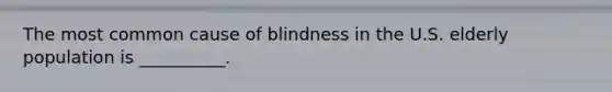 The most common cause of blindness in the U.S. elderly population is __________.