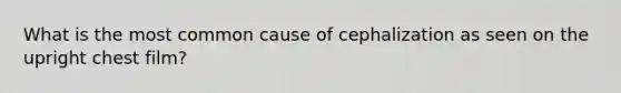 What is the most common cause of cephalization as seen on the upright chest film?