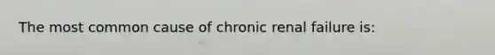 The most common cause of chronic renal failure is: