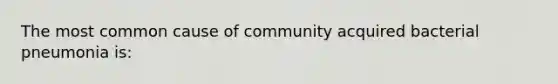 The most common cause of community acquired bacterial pneumonia is: