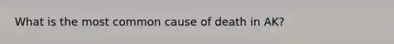 What is the most common cause of death in AK?