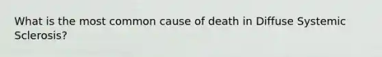 What is the most common cause of death in Diffuse Systemic Sclerosis?