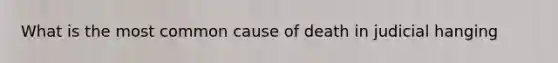 What is the most common cause of death in judicial hanging