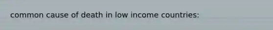 common cause of death in low income countries: