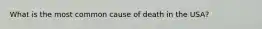What is the most common cause of death in the USA?