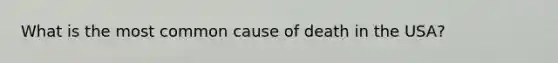 What is the most common cause of death in the USA?