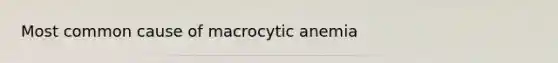 Most common cause of macrocytic anemia