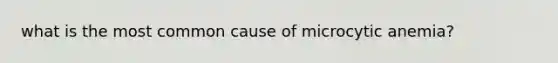 what is the most common cause of microcytic anemia?