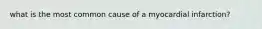 what is the most common cause of a myocardial infarction?