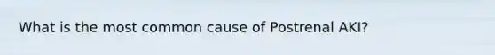 What is the most common cause of Postrenal AKI?