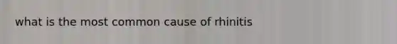 what is the most common cause of rhinitis