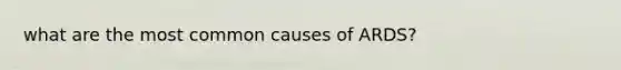 what are the most common causes of ARDS?