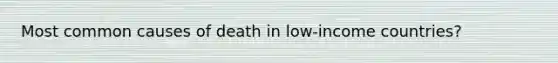 Most common causes of death in low-income countries?