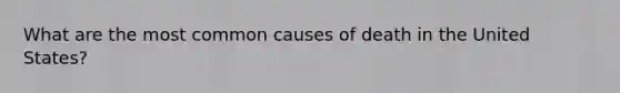 What are the most common causes of death in the United States?