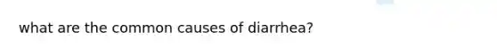 what are the common causes of diarrhea?