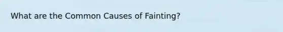 What are the Common Causes of Fainting?