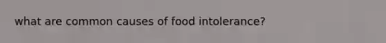 what are common causes of food intolerance?