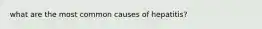what are the most common causes of hepatitis?