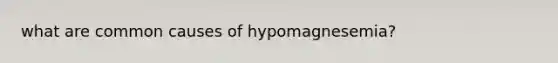 what are common causes of hypomagnesemia?