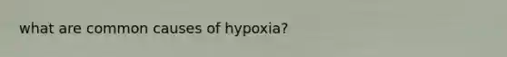 what are common causes of hypoxia?