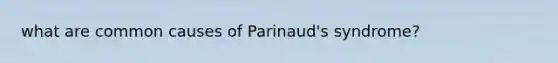 what are common causes of Parinaud's syndrome?