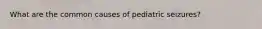 What are the common causes of pediatric seizures?