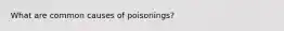 What are common causes of poisonings?