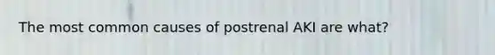 The most common causes of postrenal AKI are what?