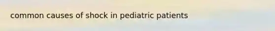 common causes of shock in pediatric patients