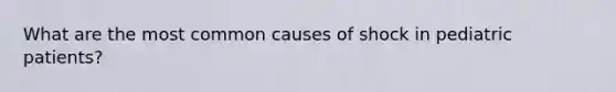 What are the most common causes of shock in pediatric patients?