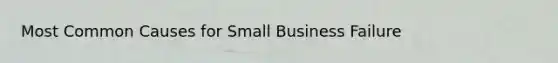 Most Common Causes for Small Business Failure