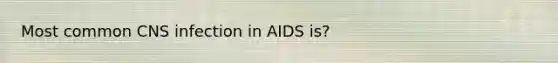 Most common CNS infection in AIDS is?