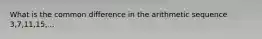 What is the common difference in the arithmetic sequence 3,7,11,15,...