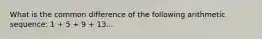 What is the common difference of the following arithmetic sequence: 1 + 5 + 9 + 13...