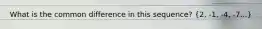 What is the common difference in this sequence? (2, -1, -4, -7...)