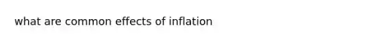 what are common effects of inflation