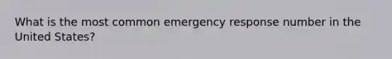 What is the most common emergency response number in the United States?