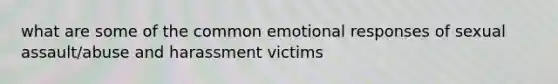 what are some of the common emotional responses of sexual assault/abuse and harassment victims