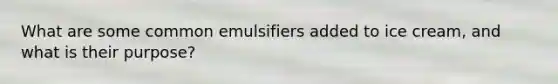 What are some common emulsifiers added to ice cream, and what is their purpose?