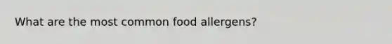 What are the most common food allergens?