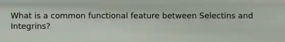 What is a common functional feature between Selectins and Integrins?