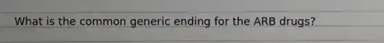 What is the common generic ending for the ARB drugs?