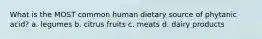 What is the MOST common human dietary source of phytanic acid? a. legumes b. citrus fruits c. meats d. dairy products