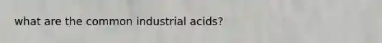 what are the common industrial acids?