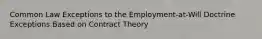 Common Law Exceptions to the Employment-at-Will Doctrine Exceptions Based on Contract Theory