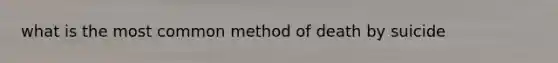 what is the most common method of death by suicide