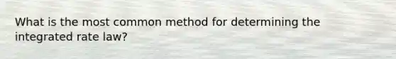 What is the most common method for determining the integrated rate law?