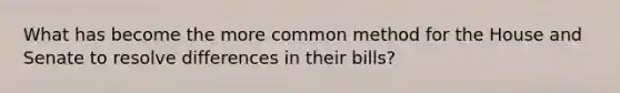 What has become the more common method for the House and Senate to resolve differences in their bills?